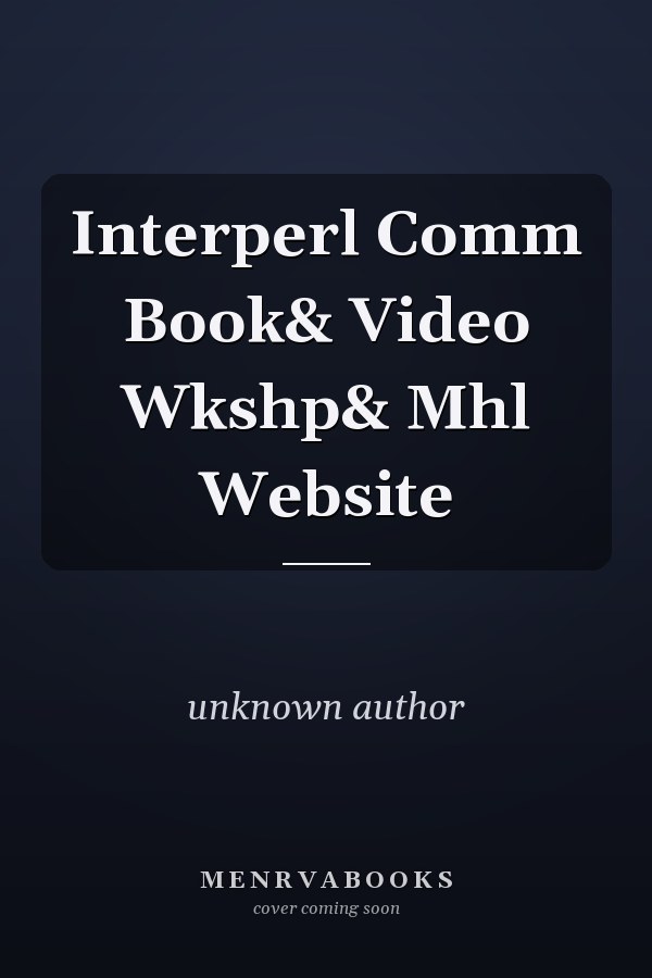 Interperl: Comm Book & Video Wkshp & Mhl Website