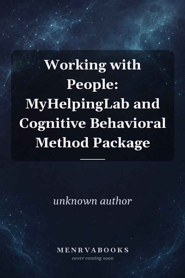 Working with People: MyHelpingLab and Cognitive Behavioral Method Package