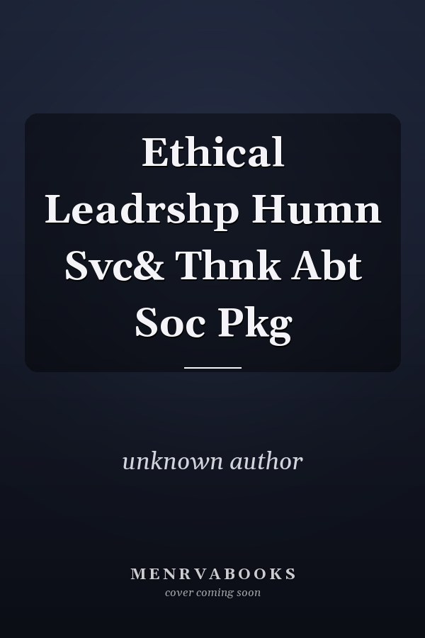 Ethical Leadership in Human Services: A Think About It Approach