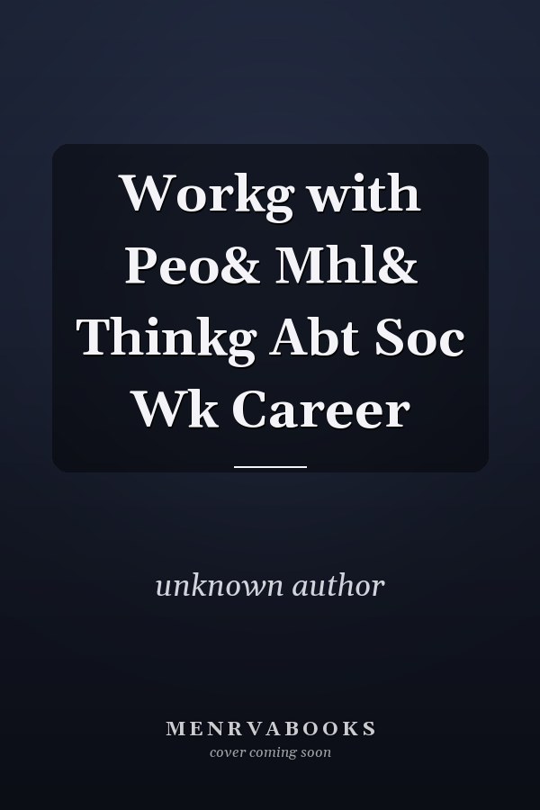 Working with People: Thinking About a Social Work Career