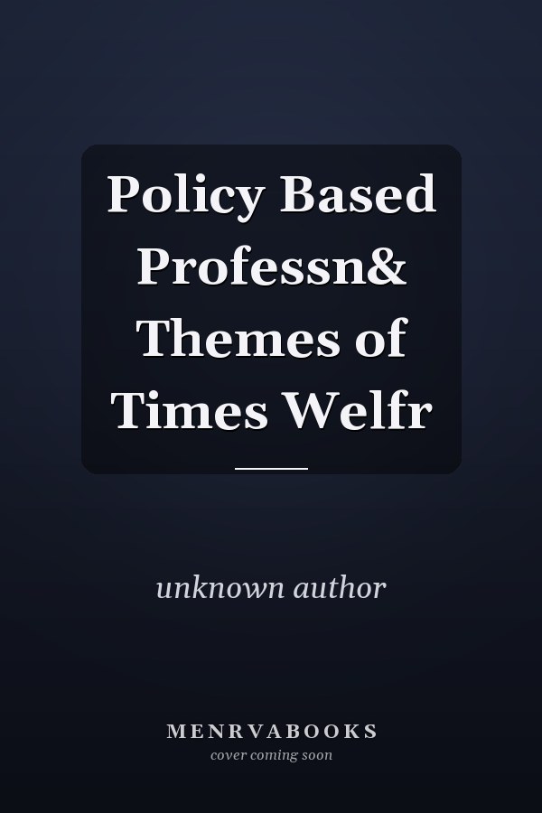Policy Based Profession: Themes of Times Welfare