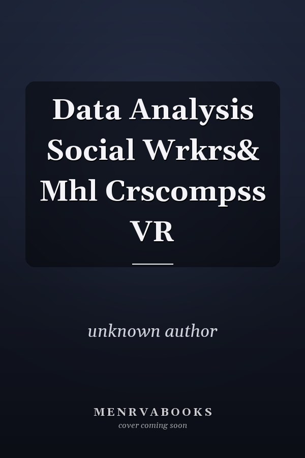 Data Analysis for Social Workers and Mental Health Professionals