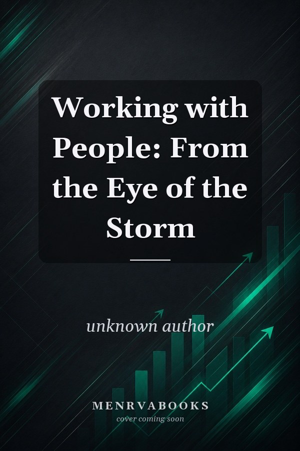 Working with People: From the Eye of the Storm