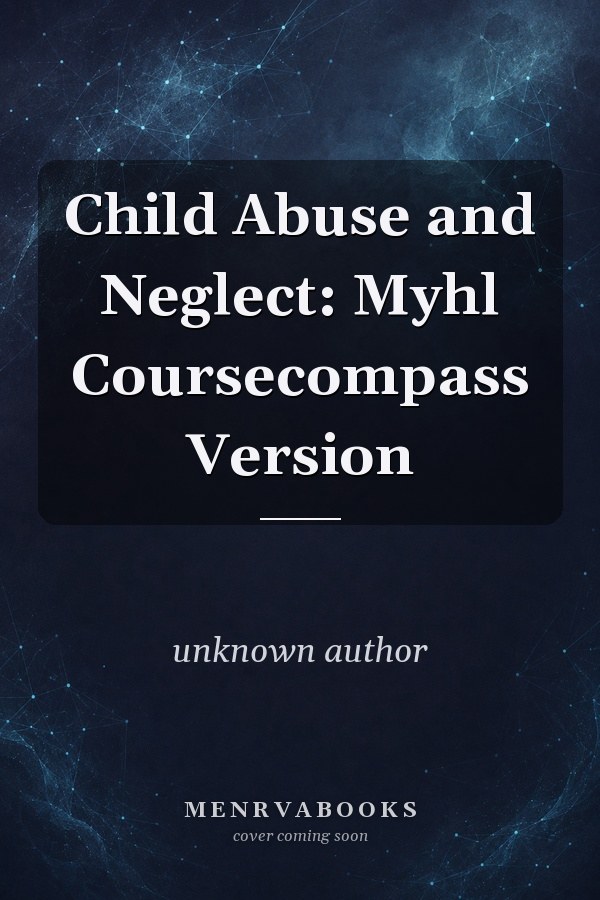 Child Abuse and Neglect: Myhl Coursecompass Version