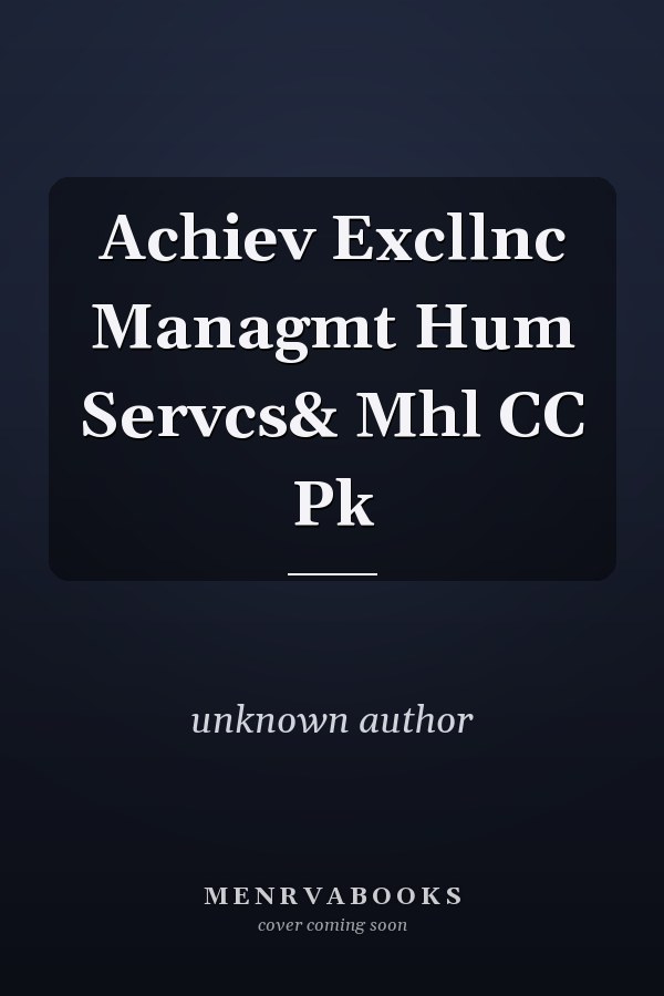 Achieving Excellence in the Management of Human Services