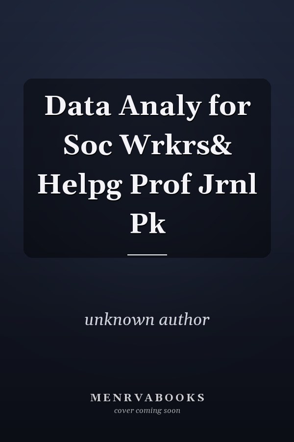 Data Analysis for Social Workers and Helping Professionals