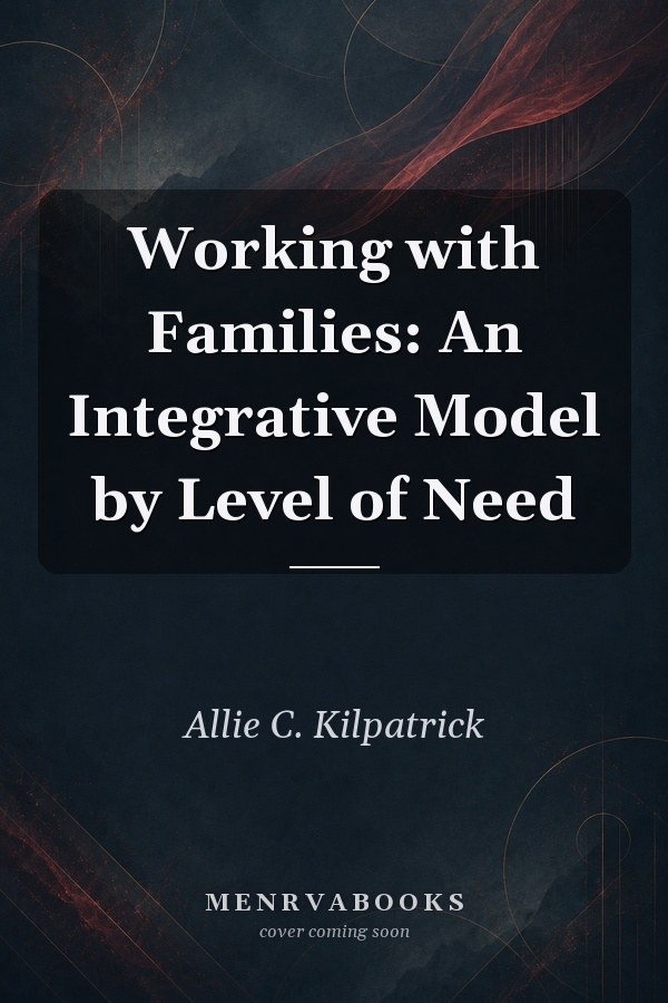 Working with Families: An Integrative Model by Level of Need