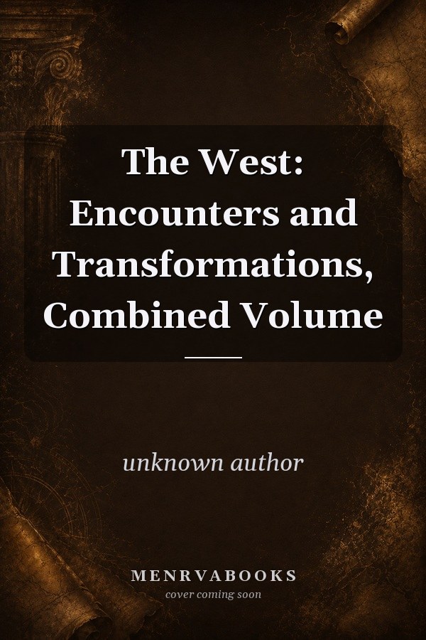 The West: Encounters and Transformations, Combined Volume