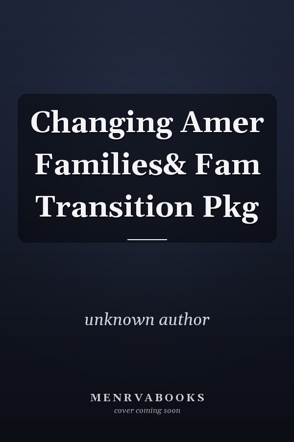 Changing American Families and Family Transition
