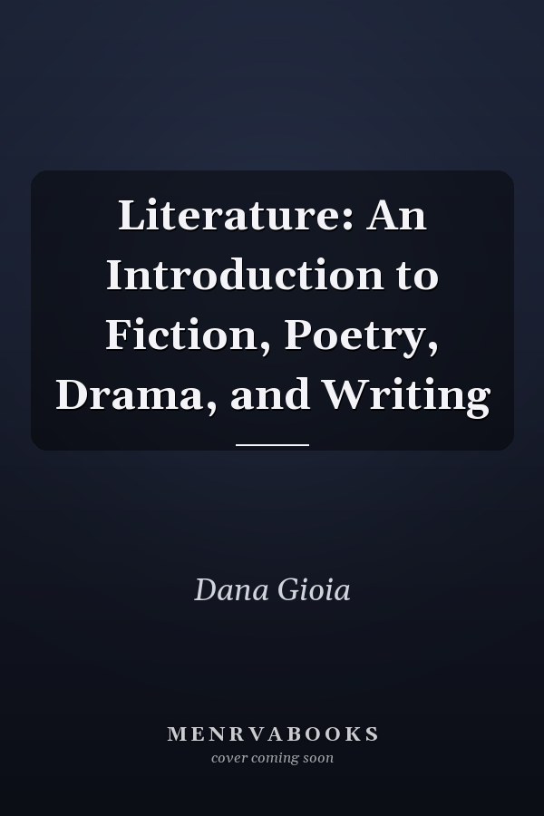 Literature: An Introduction to Fiction, Poetry, Drama, and Writing