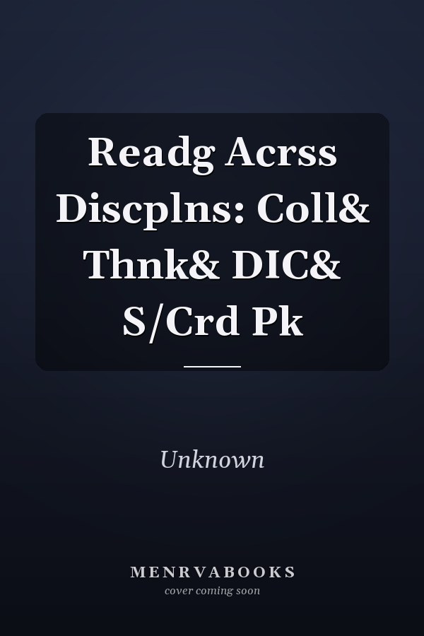 Reading Across Disciplines: College Reading and Thinking