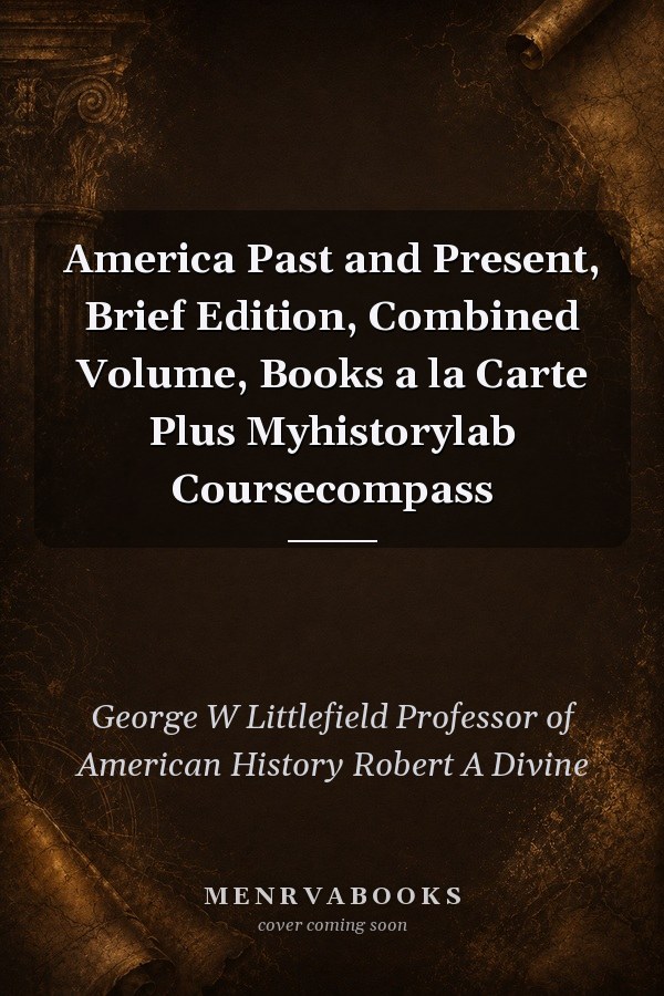 America Past and Present: Brief Edition, Combined Volume