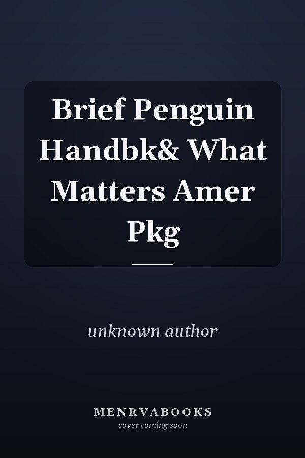 The Brief Penguin Handbook: What Matters in America Package