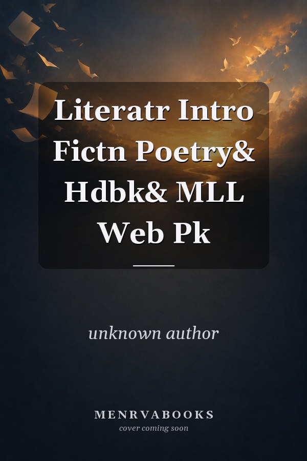 Literatr Intro Fictn Poetry& Hdbk& MLL Web Pk