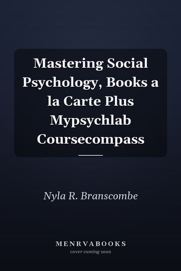 Mastering Social Psychology, Books a la Carte Plus Mypsychlab Coursecompass