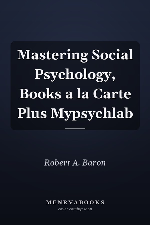 Mastering Social Psychology, Books a la Carte Plus Mypsychlab