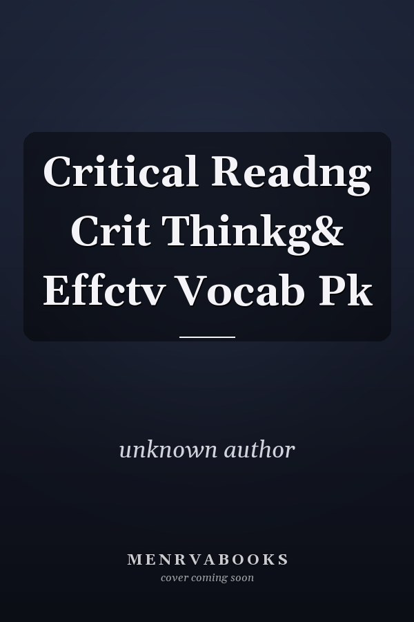 Critical Reading, Critical Thinking, and Effective Vocabulary Pack