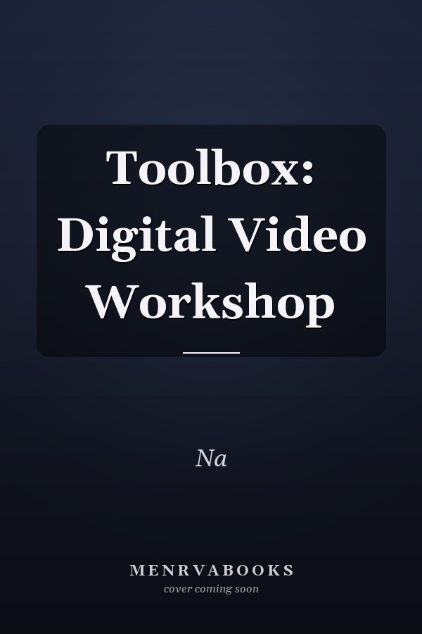 Toolbox: Digital Video Workshop