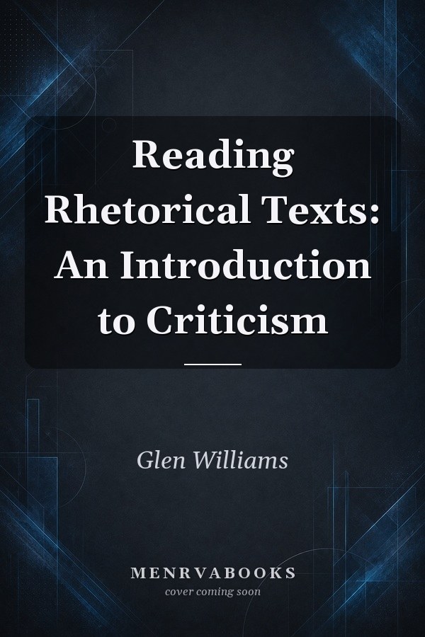 Reading Rhetorical Texts: An Introduction to Criticism