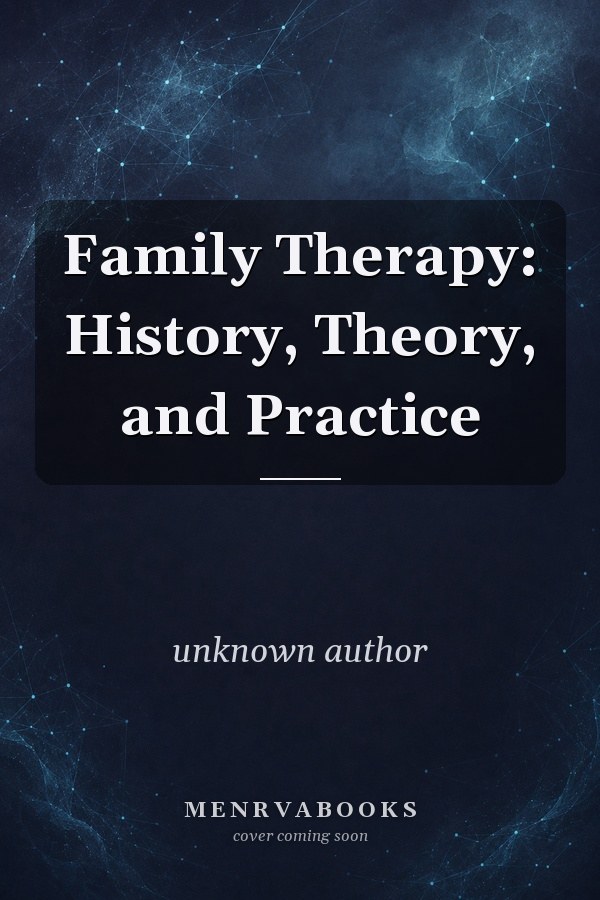 Family Therapy: History, Theory, and Practice