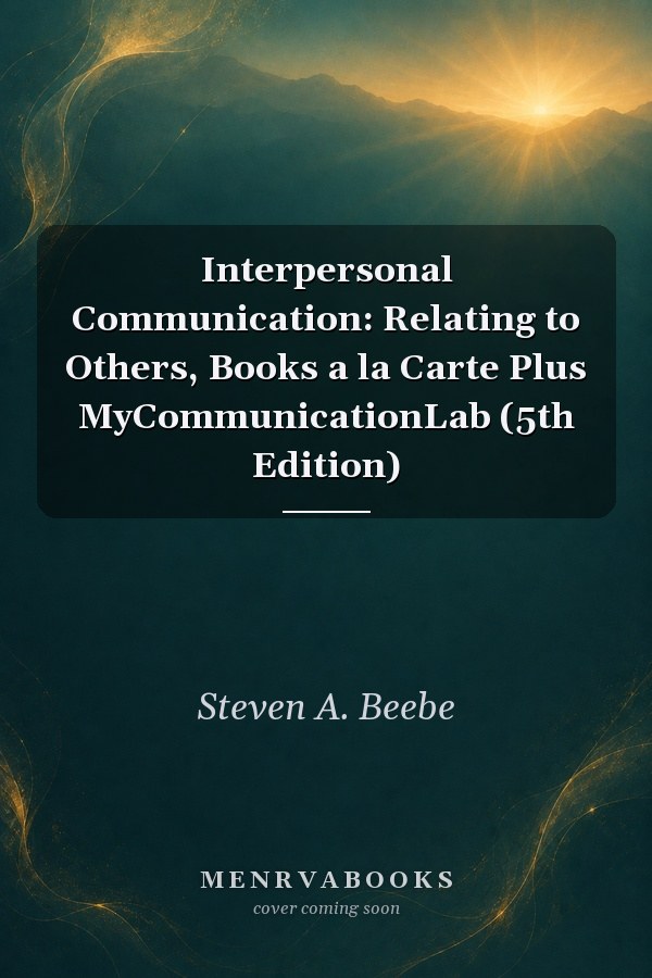 Interpersonal Communication: Relating to Others, Books a la Carte Plus MyCommunicationLab (5th Edition)