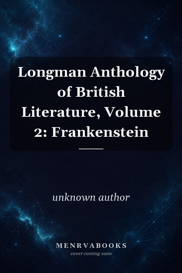 Longman Anthology of British Literature, Volume 2: Frankenstein