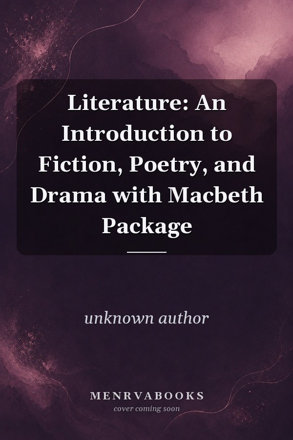Literature: An Introduction to Fiction, Poetry, and Drama with Macbeth Package