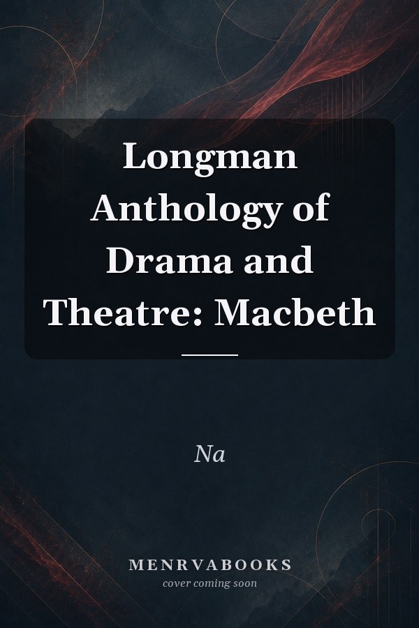 Longman Anthology of Drama and Theatre: Macbeth