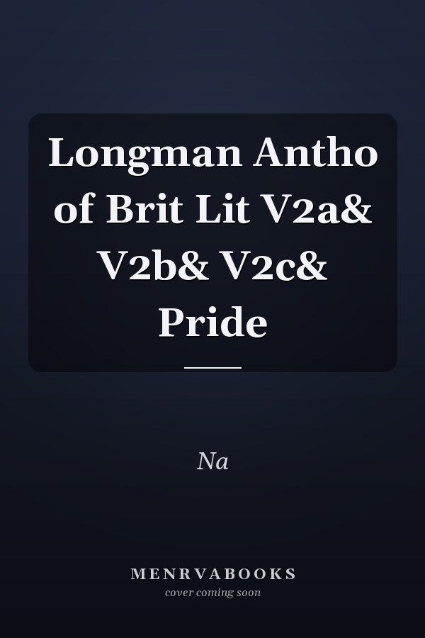 The Longman Anthology of British Literature: Volumes 2A, 2B, and 2C