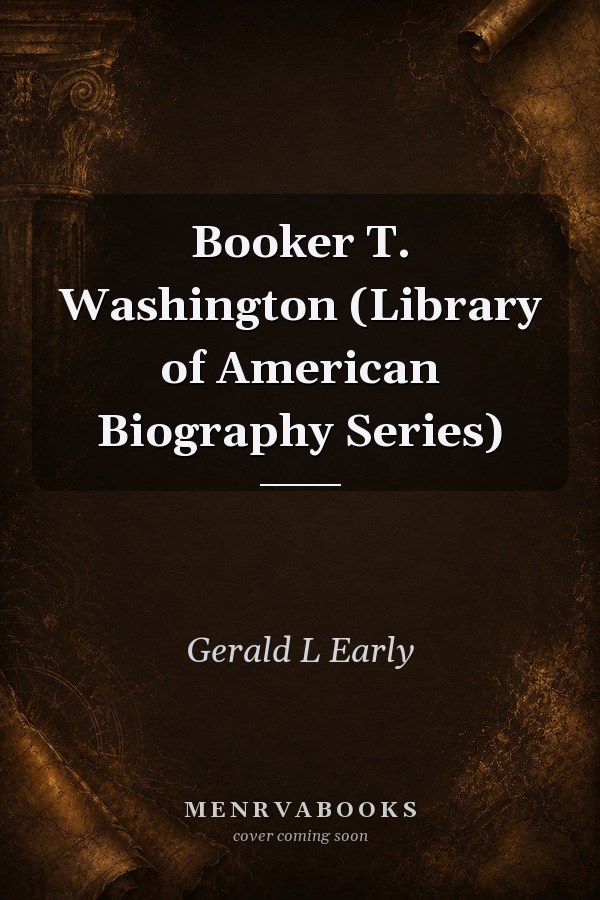 Booker T. Washington (Library of American Biography Series)