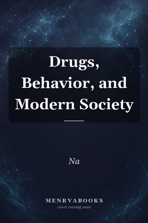 Drugs, Behavior, and Modern Society
