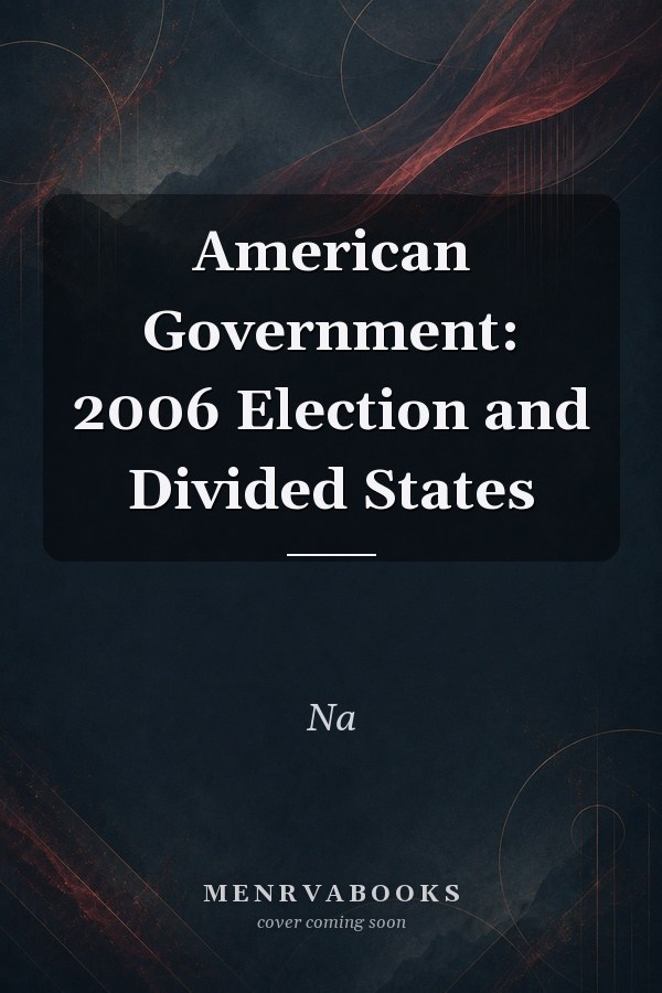 American Government: 2006 Election and Divided States
