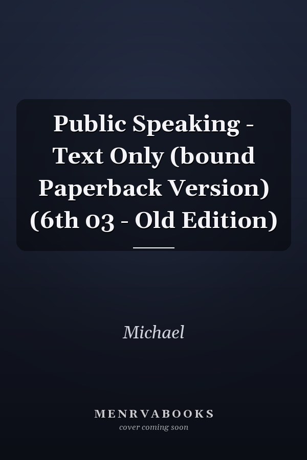Public Speaking - Text Only (bound Paperback Version) (6th 03 - Old Edition)