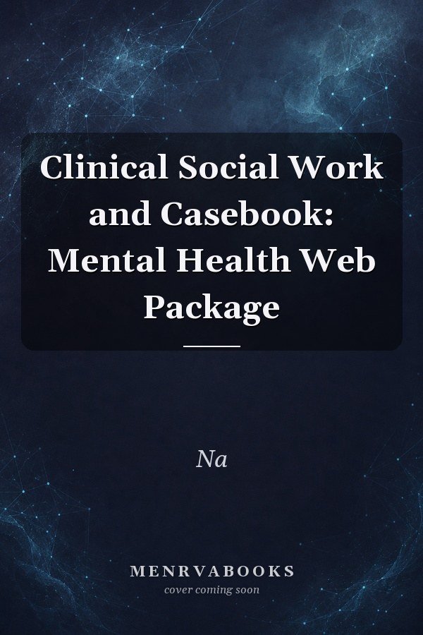 Clinical Social Work and Casebook: Mental Health Web Package