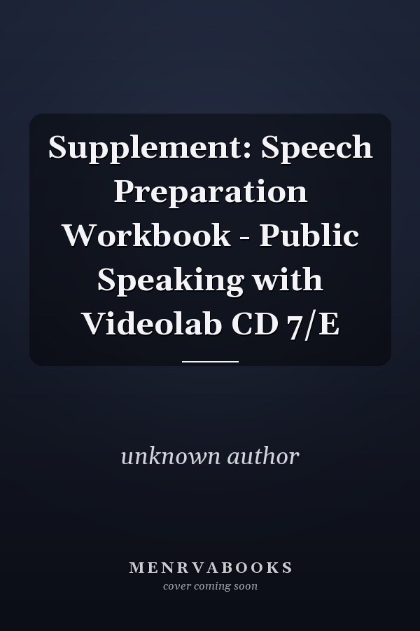 Supplement: Speech Preparation Workbook - Public Speaking with Videolab CD 7/E