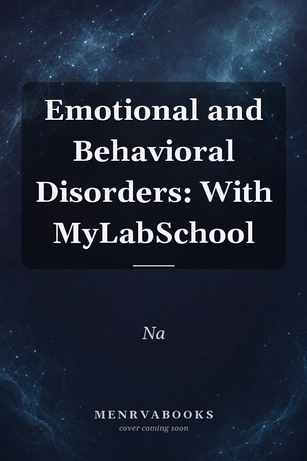 Emotional and Behavioral Disorders: With MyLabSchool