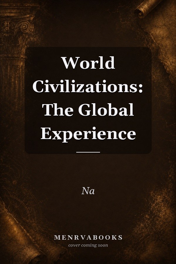 World Civilizations: The Global Experience