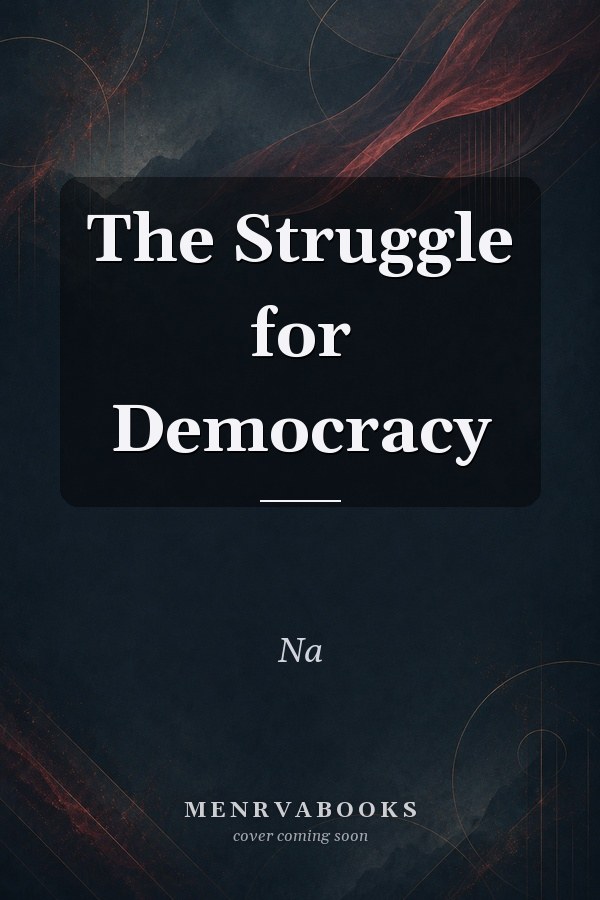 The Struggle for Democracy