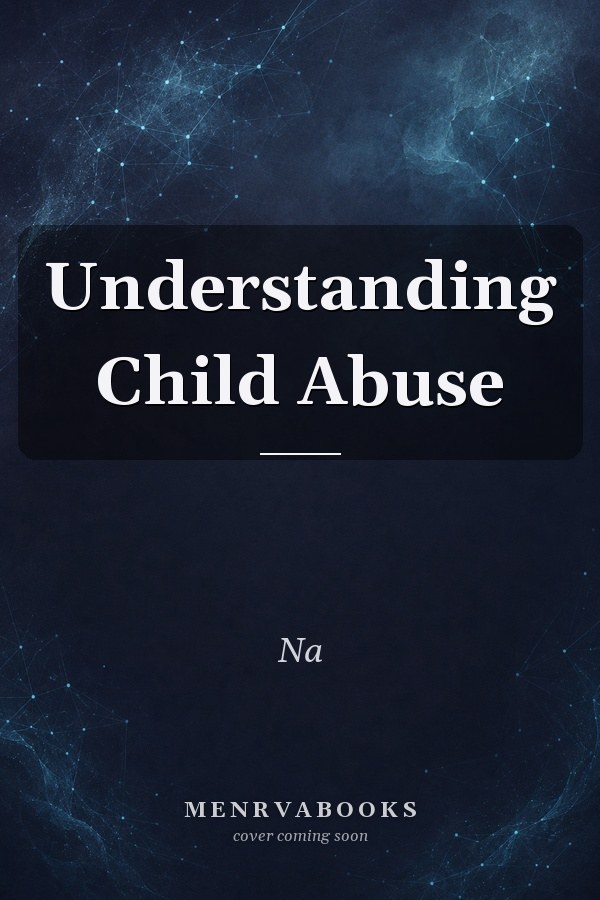 Understanding Child Abuse
