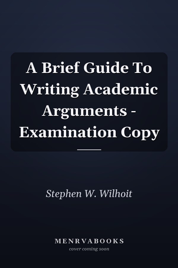 A Brief Guide to Writing Academic Arguments
