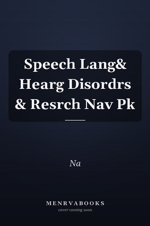 Speech, Language, and Hearing Disorders: Research Navigator Package