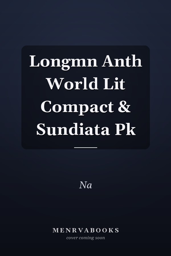 Longman Anthology of World Literature: Compact Edition and Sundiata Package