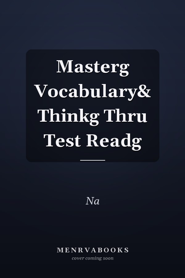 Mastering Vocabulary and Thinking Through Test Reading