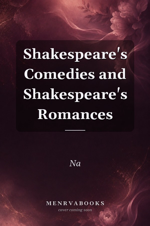 Shakespeare's Comedies and Shakespeare's Romances