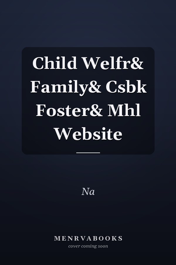 Child Welfare and Family Services: Foster Care and Mental Health Website