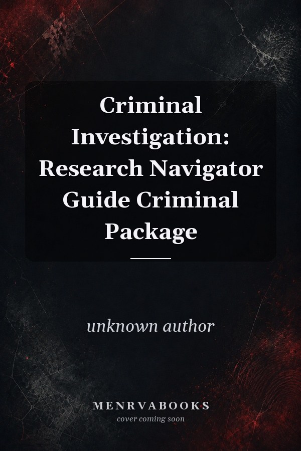 Criminal Investigation: Research Navigator Guide Criminal Package
