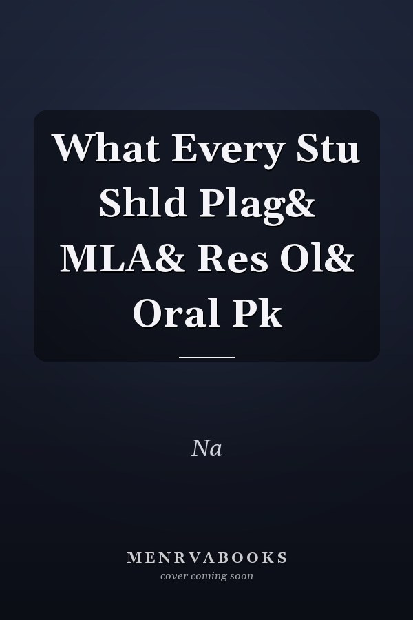 What Every Student Should Know About Avoiding Plagiarism, MLA Style, and Research and Oral Presentations
