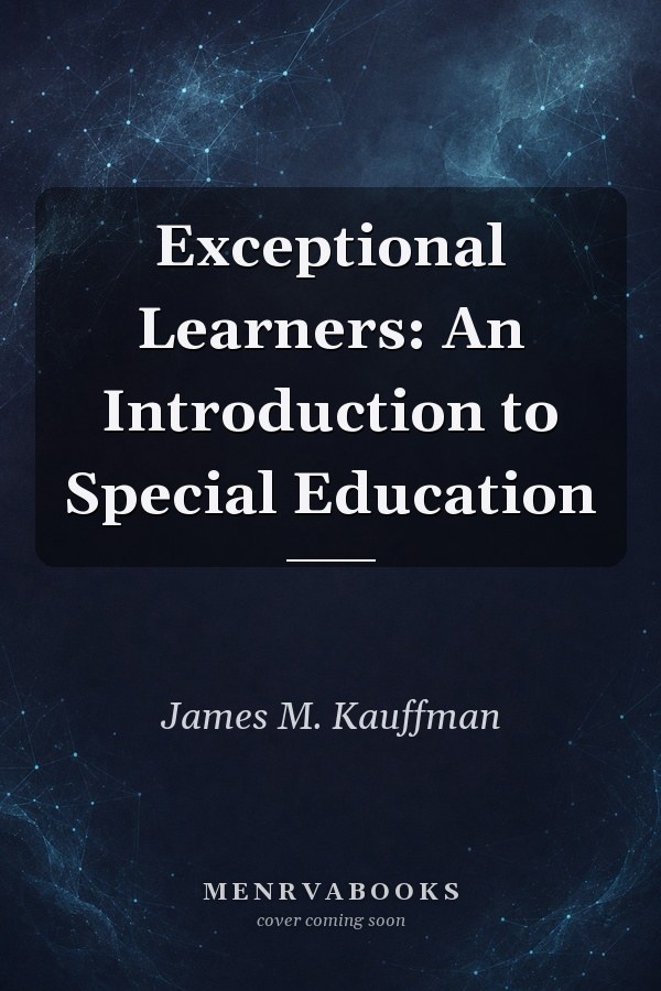 Exceptional Learners: An Introduction to Special Education