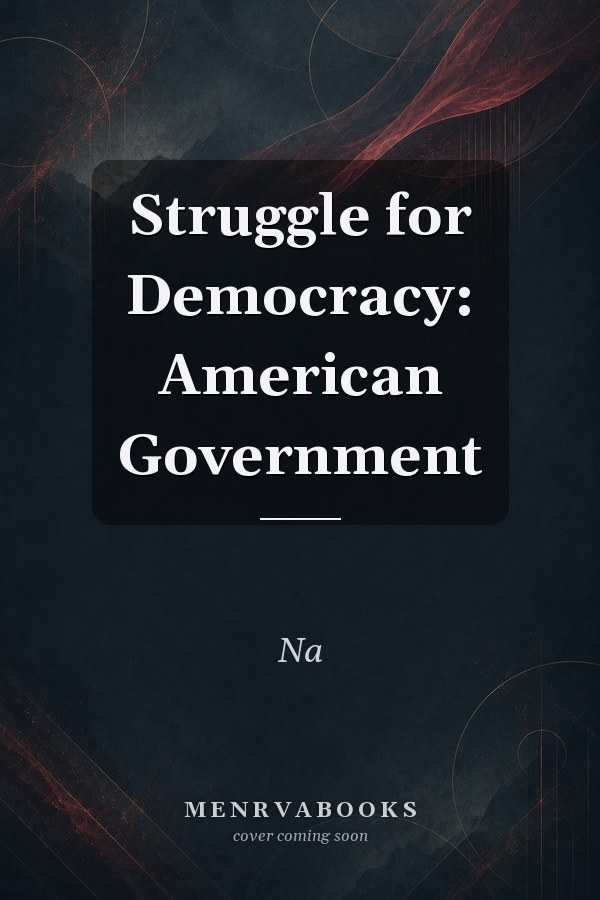 Struggle for Democracy: American Government