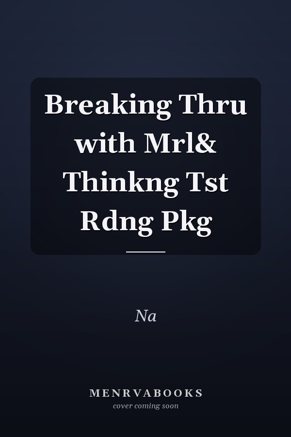 Breaking Through with MyLab: Thinking and Test Reading Package